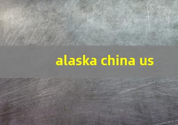 alaska china us